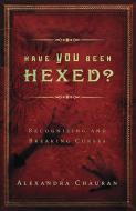 Have You Been Hexed?: Recognizing and Breaking Curses di Alexandra Chauran edito da LLEWELLYN PUB