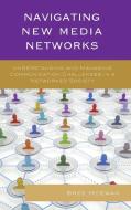 Navigating New Media Networks di Breanna McEwan, Bree Mcewan edito da Lexington Books