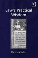 Law\'s Practical Wisdom di Katerina Sideri edito da Ashgate Publishing Group