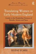 Translating Women in Early Modern England di Selene Scarsi edito da Taylor & Francis Ltd