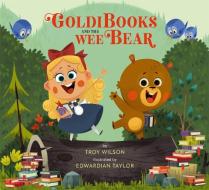 Goldibooks and the Wee Bear di Troy Wilson edito da RUNNING PR KIDS