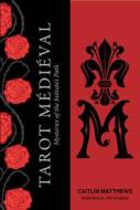 Tarot Médiéval: The Mysteries of the Initiate's Path di Caitlín Matthews edito da REDFEATHER