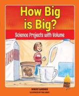 How Big Is Big?: Science Projects with Volume di Robert Gardner edito da Enslow Elementary