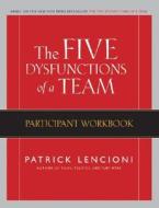 The Five Dysfunctions of a Team: Participant Workbook di Patrick M. Lencioni edito da Pfeiffer & Company