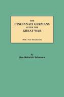 The Cincinnati Germans After the Great War di Don Heinrich Tolzmann edito da Clearfield