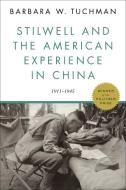 Stilwell and the American Experience in China: 1911-1945 di Barbara W. Tuchman edito da RANDOM HOUSE