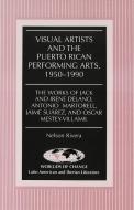 Visual Artists and the Puerto Rican Performing Arts, 1950-1990 di Nelson Rivera edito da Lang, Peter