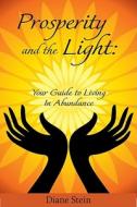 Prosperity and the Light: Your Guide to Living in Abundance di Diane Stein edito da A R E PR