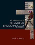 An Introduction To Behavioral Endocrinology di Randy Joe Nelson edito da Sinauer Associates Inc.,u.s.