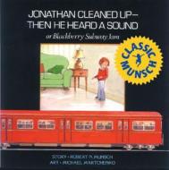 Jonathan Cleaned Up?then He Heard A Sound di Robert Munsch edito da Annick Press Ltd