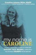 My Name Is Caroline di Caroline Adams Miller Mapp edito da Cogent Publishing