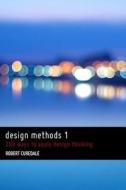 Design Methods 1: 200 Ways to Apply Design Thinking di Robert Curedale edito da Design Community College
