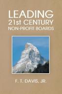 Leading 21st Century Non-Profit Boards di Jr. F. T. Davis edito da F. T. Davis, Jr.