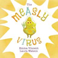 The Measly Virus di Emma Vincent edito da Watters Publishing