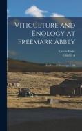 Viticulture and Enology at Freemark Abbey: Oral History Transcript / 199 di Carole Hicke, Charles a.  Ive Carpy edito da LEGARE STREET PR