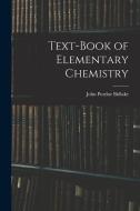 Text-book of Elementary Chemistry di John Purdue Bidlake edito da LEGARE STREET PR