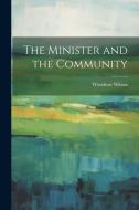 The Minister and the Community di Woodrow Wilson edito da LEGARE STREET PR