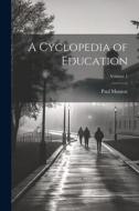 A Cyclopedia of Education; Volume 1 di Paul Monroe edito da LEGARE STREET PR