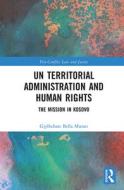 UN Territorial Administration And Human Rights di Gjylbehare Bella Murati edito da Taylor & Francis Ltd