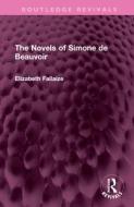The Novels Of Simone De Beauvoir di Elizabeth Fallaize edito da Taylor & Francis Ltd
