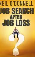 Job Search After Job Loss di Neil O'Donnell edito da BLURB INC