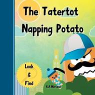 The Tatertot Napping Potato di K. A. Marabel edito da K.A.Marabel