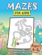 Mazes for Kids: Dinosaur Mazes to Complete and Color Ages 4-8: Color and Solve Maze Activity Book for Kids - Problem Sol di Lostina Maise edito da INDEPENDENTLY PUBLISHED
