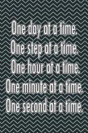 One Day at a Time. One Step at a Time. One Hour at a Time. One Minute at a Time. One Second at a Time.: Daily Sobriety J di Axworthy edito da INDEPENDENTLY PUBLISHED