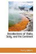 Recollections Of Malta, Sicily, And The Continent di Emeritus Fellow Penry Williams edito da Bibliolife