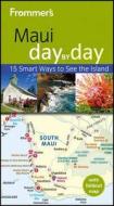 Frommer\'s Maui Day By Day di Jeanette Foster edito da Frommermedia