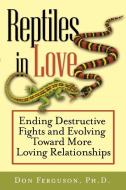 Reptiles in Love di Don Ferguson, Ferguson edito da John Wiley & Sons