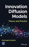Innovation Diffusion Models: Theory And Practice di M Guidolin edito da John Wiley And Sons Ltd