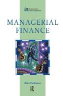 Managerial Finance di Alan Parkinson edito da Taylor & Francis Ltd