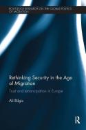 Rethinking Security in the Age of Migration di Ali Bilgic edito da Taylor & Francis Ltd