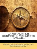 Erster Jahresbericht des historischen Vereines von Oberbayern di Friedrich August Karl Maria Philipp Joseph Rhein (freiherr Von Zu-) edito da Nabu Press