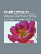 Deaths from sepsis di Source Wikipedia edito da Books LLC, Reference Series