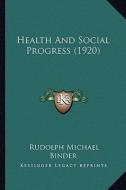 Health and Social Progress (1920) di Rudolph Michael Binder edito da Kessinger Publishing