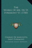 The Works of Mr. de St. Evremont V1 (1700) di Charles De Marguetel Saint-Evremond edito da Kessinger Publishing