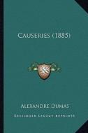 Causeries (1885) di Alexandre Dumas edito da Kessinger Publishing