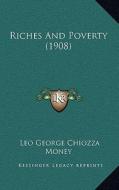 Riches and Poverty (1908) di Leo George Chiozza Money edito da Kessinger Publishing