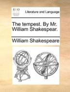 The tempest. By Mr. William Shakespear. di William Shakespeare edito da Gale ECCO, Print Editions