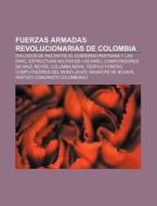 Fuerzas Armadas Revolucionarias de Colombia di Fuente Wikipedia edito da Books LLC, Reference Series
