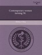 Contemporary Women Turning 30. di Melissa A Klay edito da Proquest, Umi Dissertation Publishing