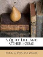A Quiet Life, And Other Poems edito da Nabu Press