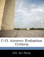 C-21 Aircrew Evaluation Criteria edito da Bibliogov