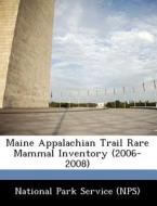 Maine Appalachian Trail Rare Mammal Inventory (2006-2008) edito da Bibliogov
