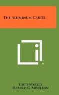 The Aluminum Cartel di Louis Marlio edito da Literary Licensing, LLC