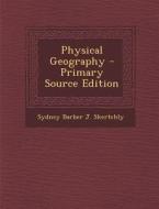 Physical Geography - Primary Source Edition di Sydney Barber J. Skertchly edito da Nabu Press