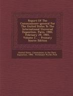 Report of the Commissioner-General for the United States to the International Universal Exposition, Paris, 1900, February 29, 1901, Volume 2... - Prim di 1900 edito da Nabu Press