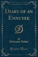 Diary Of An Ennuyee (classic Reprint) di Unknown Author edito da Forgotten Books